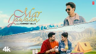 Mar Jawaan – Harmeet Gill Ft Rahul Bassi & Mehak Rana Video HD