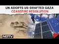 UN Adopts US-Drafted Gaza Ceasefire Resolution, Hamas Welcomes Move