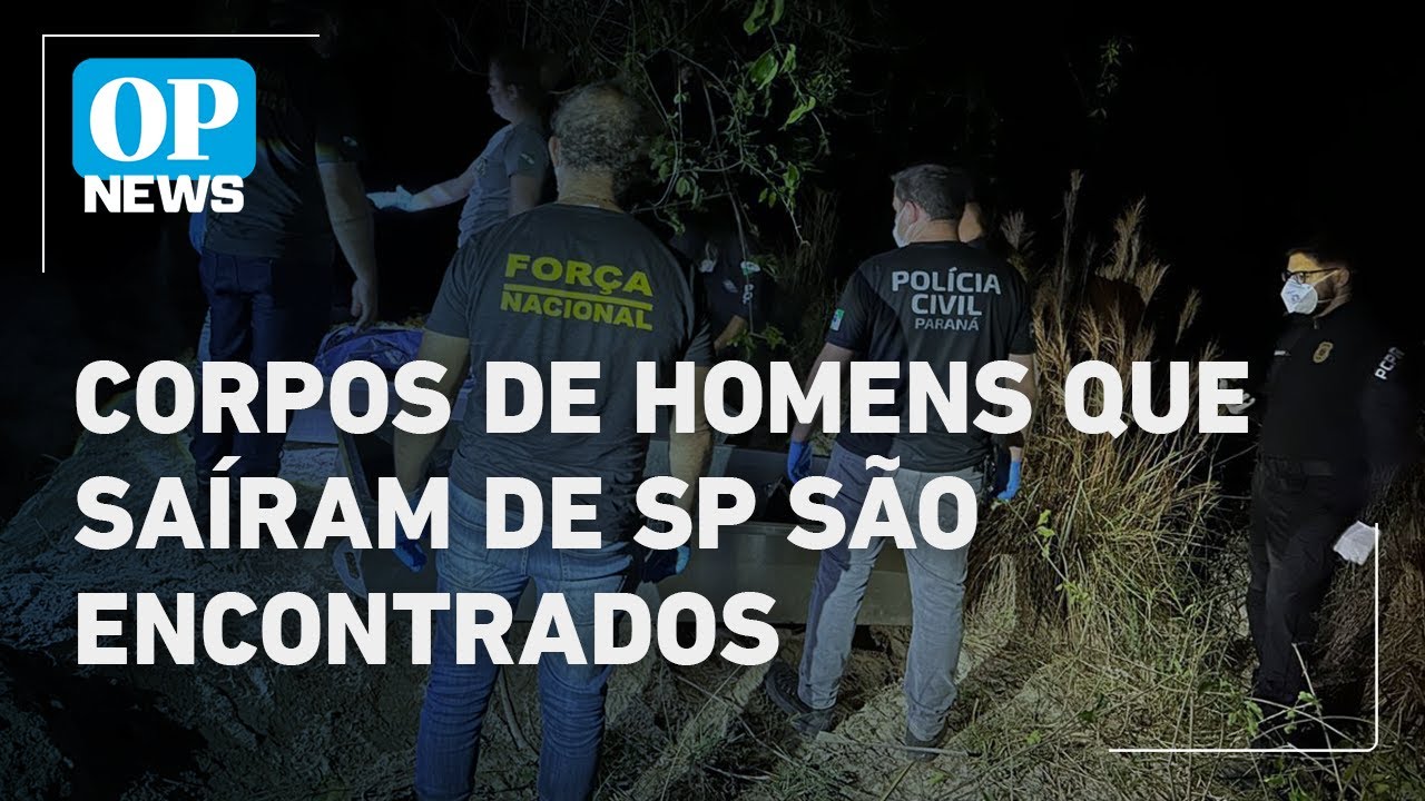 Corpos de homens que saíram de SP para cobrar dívida no PR são encontrados | O POVO NEWS