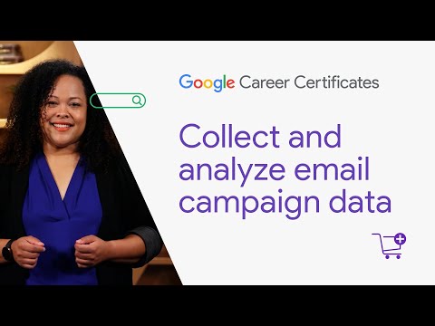 Collect and analyze email campaign data | Google Digital Marketing & E-commerce Certificate