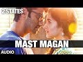 Mast Magan 2 States Full Song by Arijit Singh (Audio) | Arjun Kapoor, Alia Bhatt