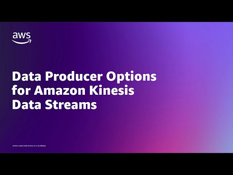 Data Producer Options for Amazon Kinesis Data Streams | Amazon Web Services