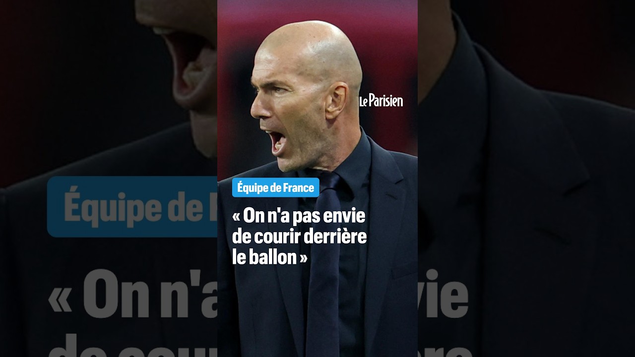 Zidane : « Nous, les Français, on n'a pas envie de courir derrière le ballon »