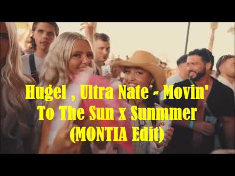 Hugel , Ultra Nate - Movin To The Sun x Summer (MONTIA Edit)