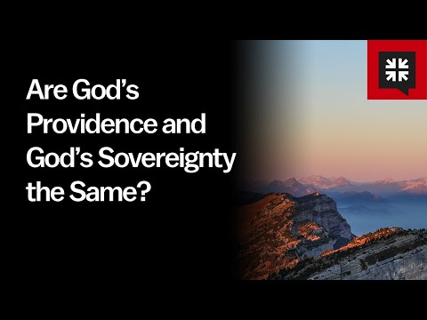 Are God’s Providence and God’s Sovereignty the Same? // Ask Pastor John