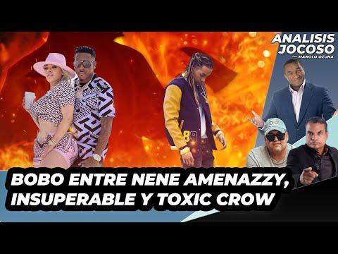 ANALISIS JOCOSO - BOBO ENTRE NENE AMENAZZY, INSUPERABLE Y TOXIC CROW