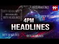 4 PM Headlines | Latest News Updates | 99TV