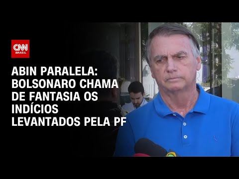 ​Bolsonaro sobre envolvimento com a “Abin Paralela”: Criaram uma fantasia | AGORA CNN