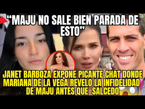 JANET BARBOZA EXPONE CHATS QUE REVELAN LA TRAICION DE MAJU ANTES QUE SALCEDO