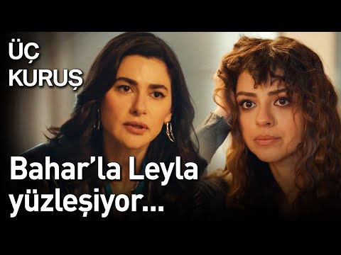 Üç Kuruş | Bahar'la Leyla Yüzleşiyor...