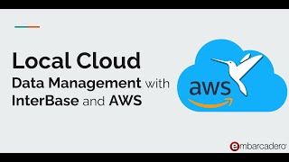 The Local Cloud - Data Management with InterBase and AWS