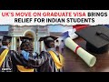 UK Visa News | UKs Move On Graduate Visa Brings Relief For Indian Students