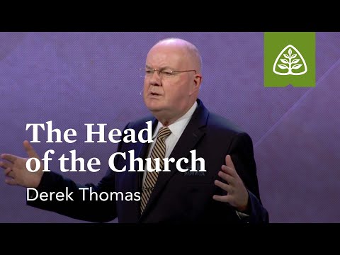 Derek Thomas: The Head of the Church