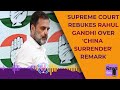 Rahul Gandhi Supreme Court News | Supreme Court Rebukes Rahul Gandhi Over China Surrender Remark