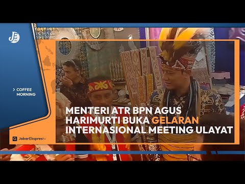 Menteri ATR BPN Agus Harimurti Resmi Buka Internasional Meeting Ulayat - Coffee Morning JETV(6/9/24)