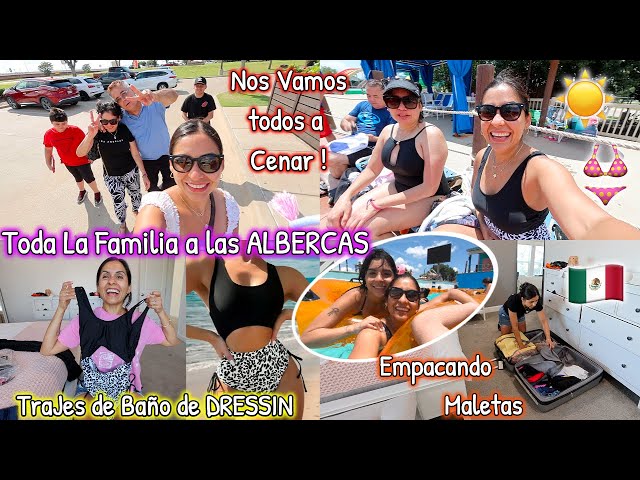 Vino toda La Familia Para Irnos a Las ALBERCAS☀️👙+ EMPACANDO Maletas🇲🇽🧳 + DRESSIN Trajes de Baño😍👙