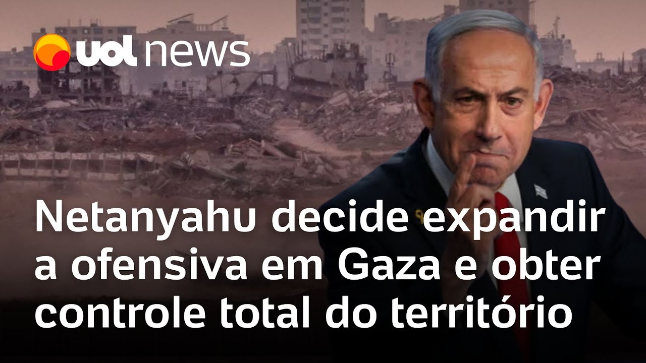 Netanyahu decide expandir a ofensiva em Gaza e ocupar todo o território diz TV israelense