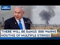 Missile Attack In Israel | Not One And Done: Netanyahu Warns Houthis Of Multiple Strikes