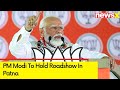 PM Modi To Hold Roadshow In Patna | Bihar Lok Sabha Elections 2024 | NewsX