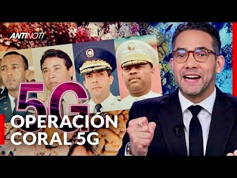 Altos Militares Presos Por Operación Coral 5G | Antinoti