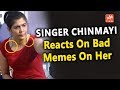 Singer Chinmayi Reacts On Bad Memes On Her