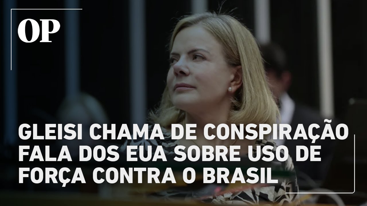Gleisi reage à Casa Branca e chama ameaça de uso militar de “cúmulo da conspiração”