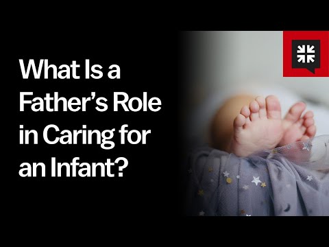 What Is a Father’s Role in Caring for an Infant? // Ask Pastor John