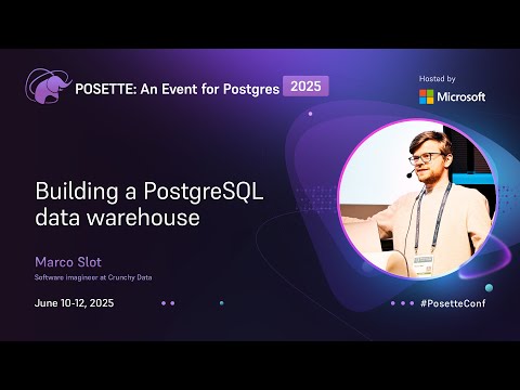 Building a PostgreSQL data warehouse | POSETTE: An Event for Postgres 2025