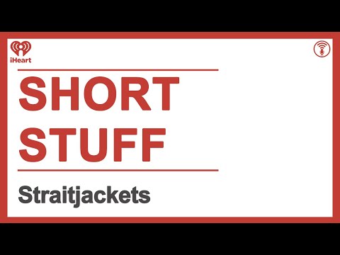 Short Stuff: Straitjackets | STUFF YOU SHOULD KNOW