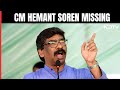 Jharkhand CM Hemant Soren | Plane Parked, BMW Seized, Phones Off: Search For Missing Hemant Soren
