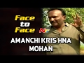 Amanchi Krishna Mohan Exclusive Interview- Face to Face