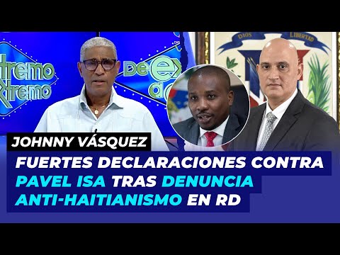 Fuertes declaraciones contra Pavel Isa tras denuncia anti-haitianismo en RD