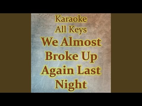 We Almost Broke Up Again Last Night