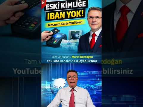 Eski Kimlikle IBAN İşlemi Yapılamıyor! Temassız Kartlara da Yeni Uyarı Geldi
