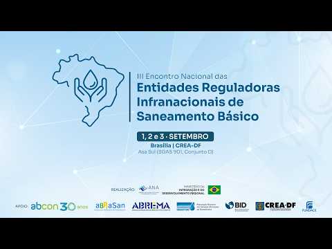 III Encontro Nacional das Entidades Reguladoras Infranacionais de Saneamento Básico - 2° DIA