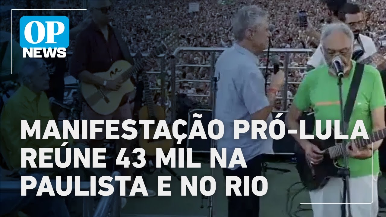 Ato de domingo mobiliza milhares e atrai Chico Buarque Caetano e Gilberto Gil | O POVO News