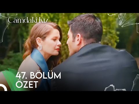 Camdaki Kız 47. Bölüm Özet