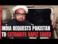 India Wants 26/11 Mastermind Hafiz Saeed Extradited, Sends Request To Pakistan