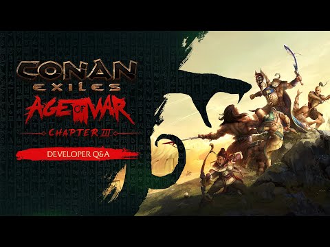 Conan Exiles - Age of War: Chapter 3 - Q&A