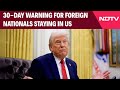 Donald Trump News | Leave Now...: A 30-Day Warning For Foreign Nationals Staying In US