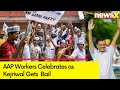 AAP Workers Celebrates as Kejriwal Gets Interim Bail | NewsX