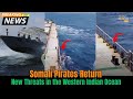 Somali Pirates Return: New Challenges Pose Threat in Western Indian Ocean | News9 | EXCLUSIVE |