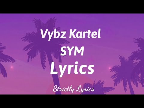 Vybz Kartel - SYM Lyrics  | Strictly Lyrics