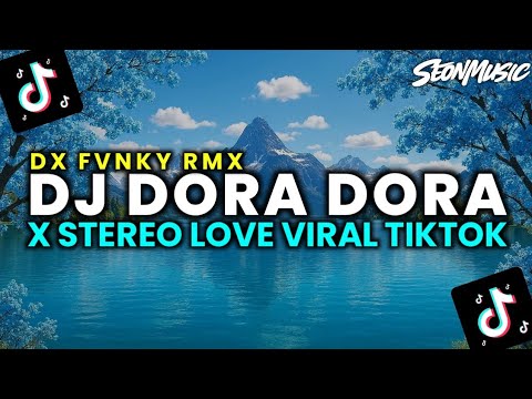 DJ DORA DORA X STEREO LOVE VIRAL TIKTOK TERBARU (SLOWED & REVERB)