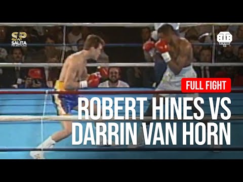 ROBERT HINES VS DARRIN VAN HORN FULL FIGHT