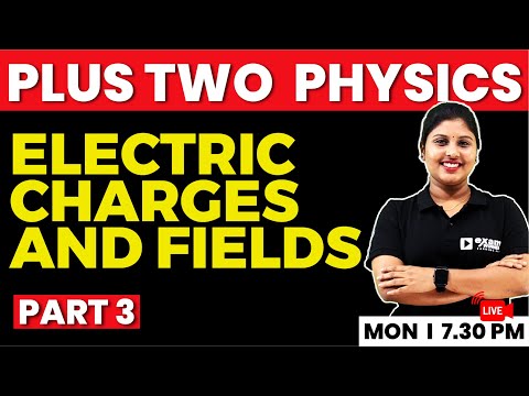 Plus Two Physics | Chapter 1 Part 3 | Electric Charges And Fields | Exam Winner