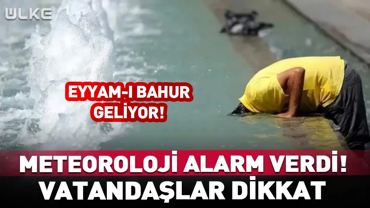 Meteoroloji Alarm Verdi Vatandaşlar Dikkat! Eyyam-ı Bahur Geliyor #haber