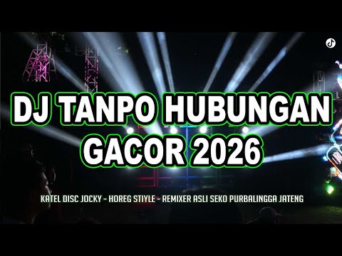 DJ TANPO HUBUNGAN X DJ VIRAL TIKTOK 2026 X SADAJIWA PROJECT V2