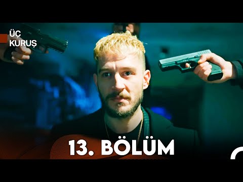 Üç Kuruş 13. Bölüm