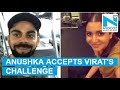 Anushka Sharma accepts Virat Kohli's fitness challenge